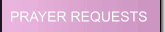 PRAYER REQUESTS
